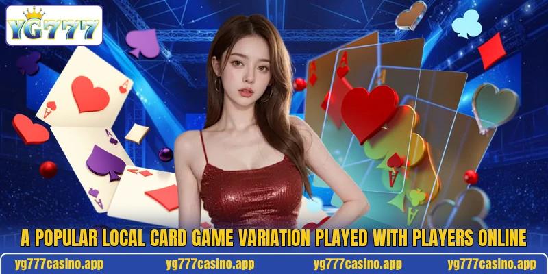 A popular local card game variation played with players online A popular local card game variation played with players online