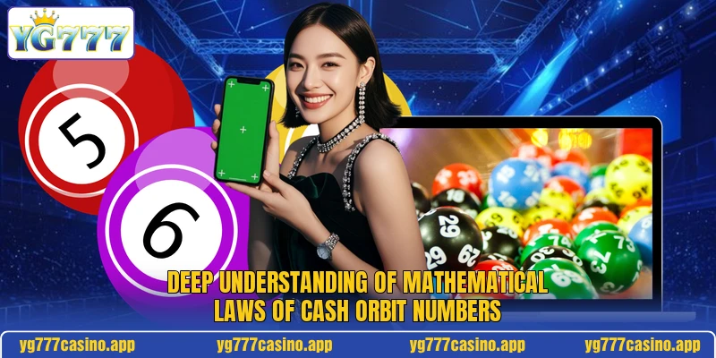 Deep understanding of mathematical laws of cash orbit numbers