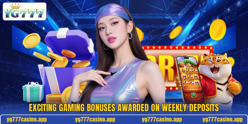 Exciting gaming bonuses awarded on weekly deposits