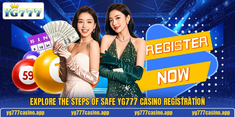 Explore the steps of safe YG777 Casino registration Explore the steps of safe YG777 Casino registration