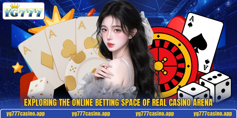 Exploring the online betting space of real casino arena