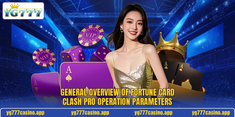 General overview of fortune card clash pro operation parameters