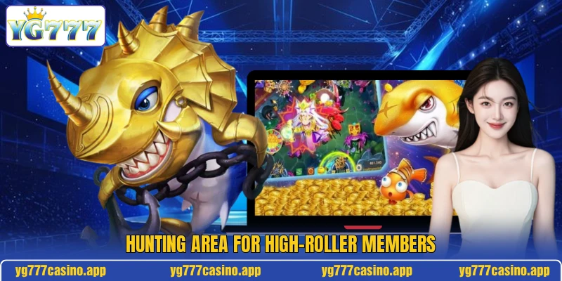 Hunting area for high-roller members