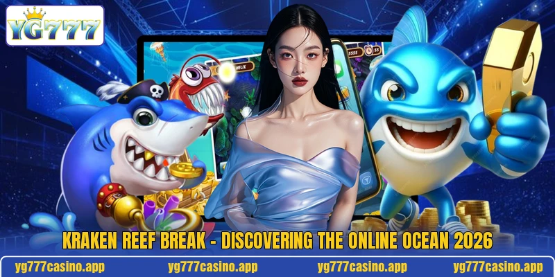 Kraken Reef Break - Discovering The Online Ocean 2026