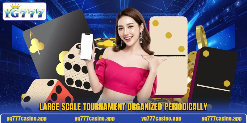 Large scale tournament organized periodically