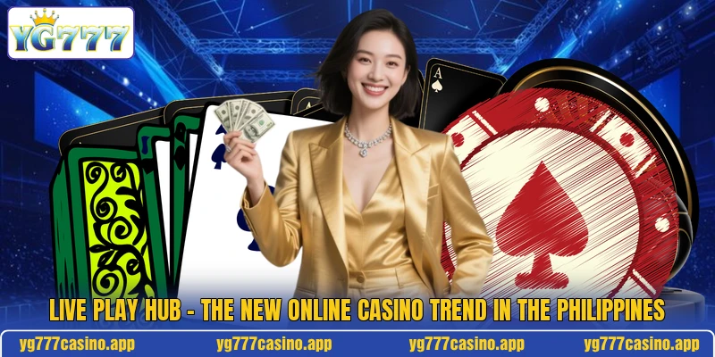Live Play Hub - The New Online Casino Trend In The Philippines