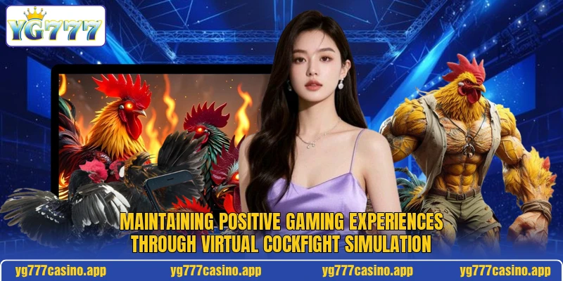 Maintaining positive gaming experiences through virtual cockfight simulation