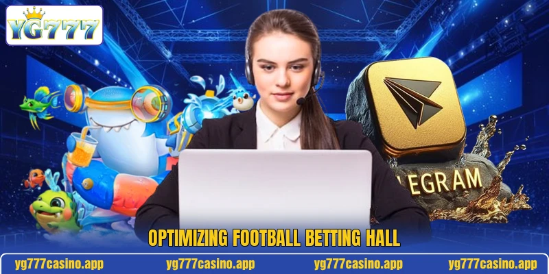 Optimizing football betting hall