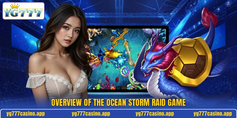 Overview of the ocean storm raid game