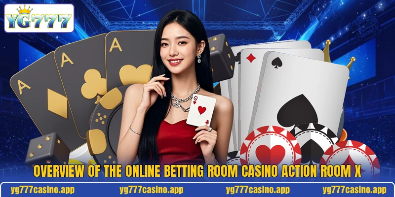 Overview of the online betting room casino action room X