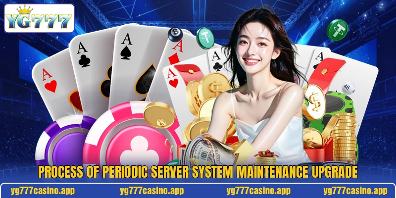 Process of periodic server system maintenance upgrade