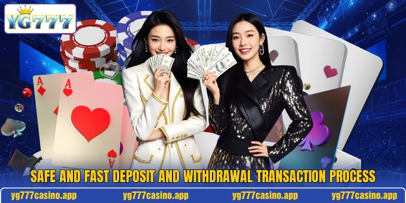 Safe and fast deposit and withdrawal transaction process