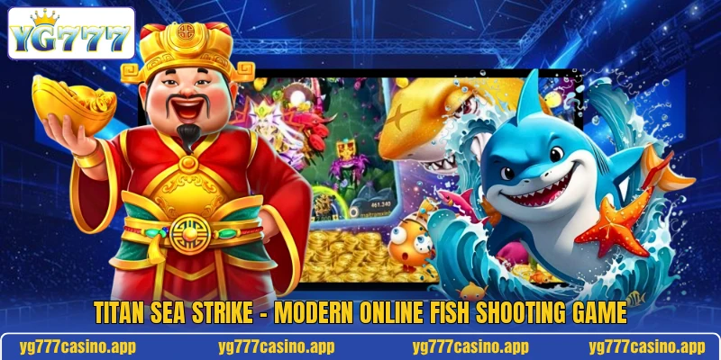 Titan Sea Strike - Modern Online Fish Shooting Game