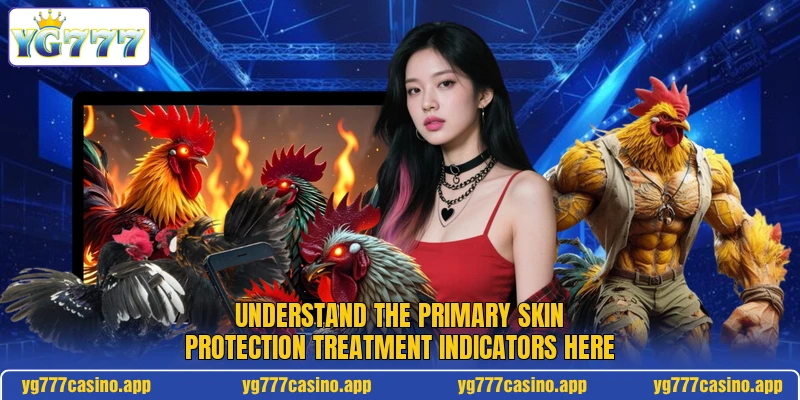 Understand the primary Skin Protection Treatment indicators here