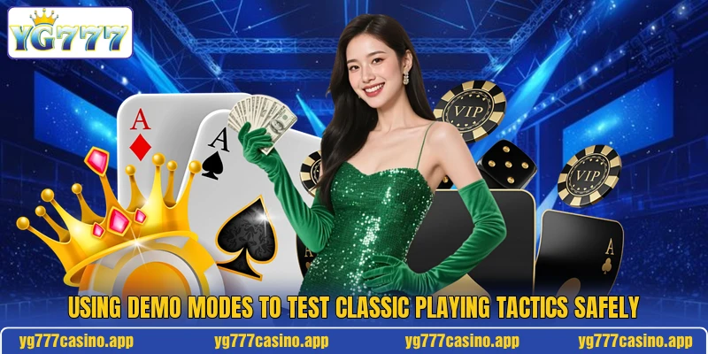 Using demo modes to test classic playing tactics safely Using demo modes to test classic playing tactics safely