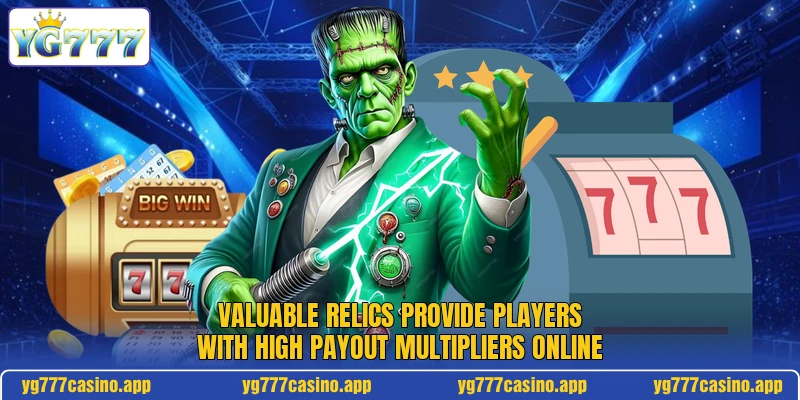 Valuable relics provide players with high payout multipliers online